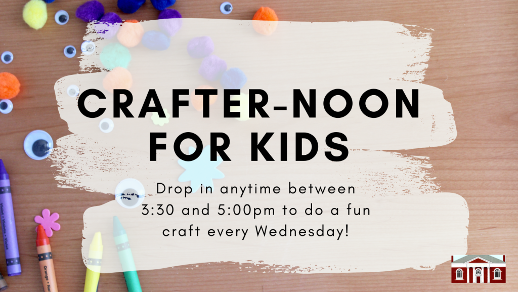 Crafter-noon for Kids. Drop in anytime between 3:30 and 5PM to do a fun craft every Wednesday. Image of desktop with crayons, cotton balls, and googly eyes.
