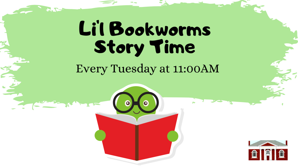 Li'l Bookworms Story Time. Every Tuesday at 11AM. Image of Bookworm wearing glasses and holding book.